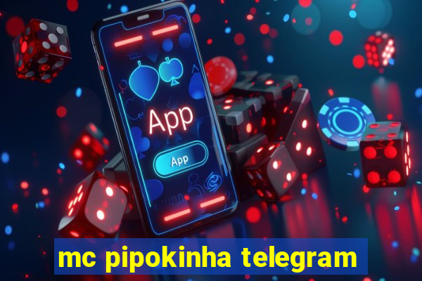 mc pipokinha telegram